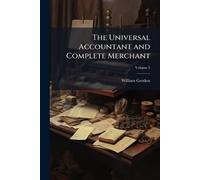 The Universal Accountant and Complete Merchant
