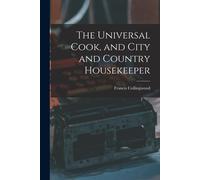 The Universal Cook, And City And Country Housekeeper