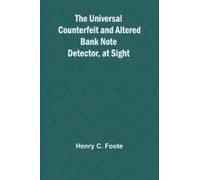 The Universal Counterfeit And Altered Bank Note Detector, At Sight