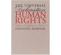 The Universal Declaration of Human Rights, Pennsylvania Studies in Human Rights Johannes Morsink (Auteur)