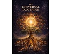 The Universal Doctrine: Discovering the Shared Truths of the World’s Religions