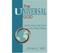 The Universal God James E. Will (Auteur)
