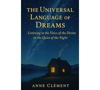 The Universal Language of Dreams: Listening to the Voice of the Divine in the Quiet of the Night