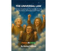 The Universal Law: Not Just a Theory…. The Law That Completes the Puzzle Einstein, Newton, and Hawking Couldn’t Finish.