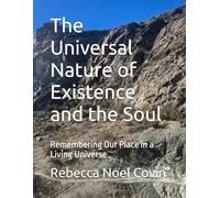 The Universal Nature of Existence and the Soul: Remembering Our Place in a Living Universe
