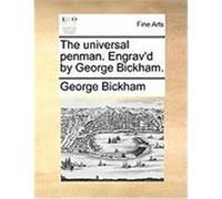 The Universal Penman. Engrav'd by George Bickham. Bickham, George (Auteur)