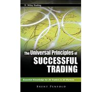 [(The Universal Principles of Successful Trading : Essential Knowledge for All Traders in All Markets)] [By (author) Brent Penfold] published on (July, 2010)