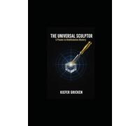 THE UNIVERSAL SCULTOR: 5 PHASES TO MANIFESTATION MASTERY