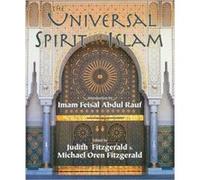 The Universal Spirit of Islam by Judith FitzgeraldMichael Oren Fitzgerald