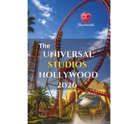 The Universal Studios Hollywood 2026: Insider Tips, Smart Touring Plans, and Local Secrets for an Unforgettable Hollywood Adventure