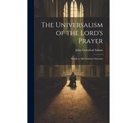 The Universalism Of The Lord's Prayer: Words To All Christian Churches