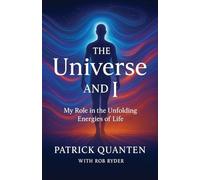 The Universe and I: My Role in the Unfolding Energies of Life