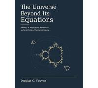 The Universe Beyond Its Equations: A History of Physics and Metaphysics, and an Unfinished Human-AI Inquiry