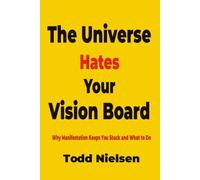 The Universe Hates Your Vision Board: Why Manifestation Keeps You Stuck and What To Do