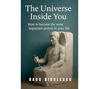 The Universe Inside You, How to Become The Most Important Person In Your Life