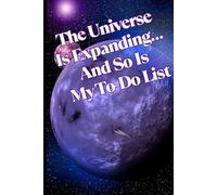 The Universe Is Expanding… And So Is My To-Do List: Motivational But Funny Notebook For Adults | Sarcastic Humor Journal | Blank Notebook with ... Writing Journal, Planner For Teacher, Student