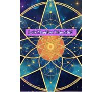 The Universe Is Listening: Let’s Manifest This Sh*t Together!