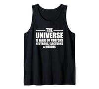 The Universe Is Made Of Protons Neutrons Electrons and Moron Débardeur