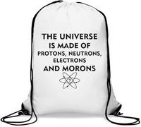 The Universe is Made of Protons Neutrons Electrons and Morons Sac de gym décontracté avec cordon de serrage Blanc