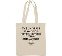 The Universe is Made of Protons Neutrons Electrons and Morons Sac fourre-tout en coton naturel Blanc