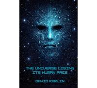 The Universe Losing Its Human Face: Replacement Without Malice in Biology, History, and Systems