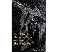 The Universe Made The Stars And Then She Made You