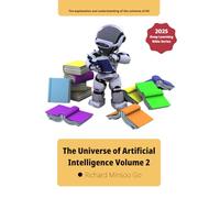 The Universe of Artificial Intelligence Volume 2: Deep Learning Bible Series