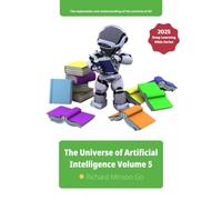 The Universe of Artificial Intelligence Volume 5: Deep Learning Bible Series