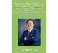The Universe of Chinese Characters: Chinese Language Philosophy and Creative Wisdom ------- Subtitle: A Cultural Journey from Literature to Thought ... Award : Selected Works of Koh Hock Kiat