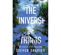 The Universe of Things by Steven Shaviro Steven Shaviro, (Auteur)