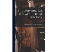 The Universe, Or, The Wonders Of Creation