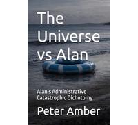 The Universe vs Alan: Alan’s Administrative Catastrophic Dichotomy