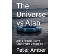 The Universe vs Alan: Alan’s Administrative Catastrophic Dichotomy