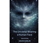 The Universe Wearing a Human Face: How Matter Became Aware of Itself - Teen Edition
