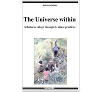 The Universe within - A Balinese village through its ritual practices - Arlette Ottino - Karthala - broché - Livre