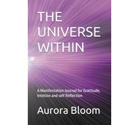 THE UNIVERSE WITHIN: A Manifestation Journal for Gratitude, Intetion and self Reflection