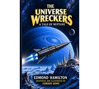 The Universe Wreckers: A Tale of Neptune: Illustrated & Annotated Edition
