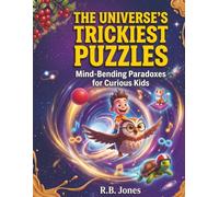 The Universe's Trickiest Puzzles: Mind-Bending Paradoxes for Curious Kids