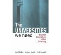 The Universities We Need Nigel Blake, Paul Standish, Richard Smith (Auteur)