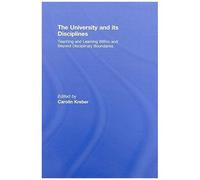 The University And Its Disciplines: Teaching And Learning Within And Beyond Disciplinary Boundaries