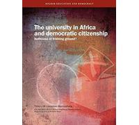 The University In Africa And Democratic Citizenship. Hothouse Or Training Ground?
