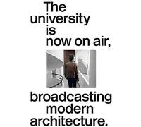 The University Is Now On Air, Broadcasting Modern Architecture