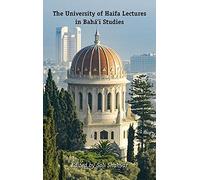 The University Of Haifa Lectures In Bahá'í Studies
