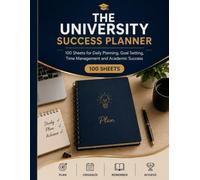 The University Success Planner: 100 Sheets for Daily Planning Goal Setting Time Management and Academic Success