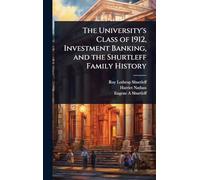 The University's Class of 1912, Investment Banking, and the Shurtleff Family History