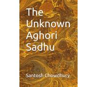 The Unknown Aghori Sadhu