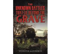 The Unknown Battles That Lie Beyond The Grave