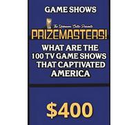 The Unknown Critic Presents: Prizemasters! What Are the 100 TV Game Shows That Captivated America
