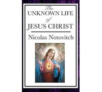 The Unknown Life Of Jesus