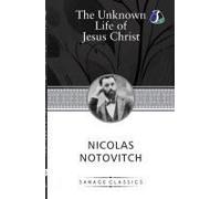The Unknown Life Of Jesus Christ